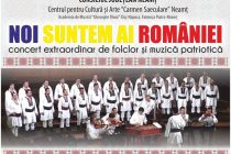 „Noi suntem ai României” – Spectacol extraordinar organizat de Centrul pentru Cultură „Carmen Saeculare”