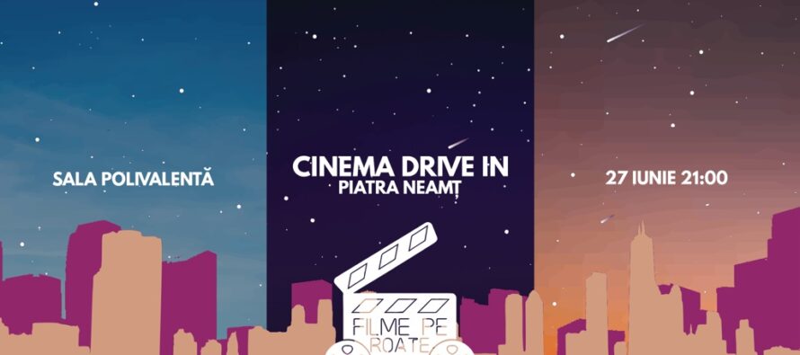 ”Filme pe roate” – o seară de film Drive in la Piatra Neamț