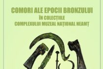 Comori ale epocii bronzului – expoziție organizată de Complexul Muzeal Neamț
