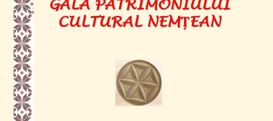 ”Gala Patrimoniului Cultural Nemțean” organizată în varianta online