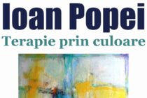 ”Terapie prin culoare”, expoziție semnată de Ioan Popei
