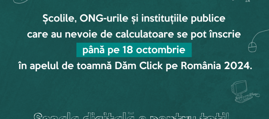 Au început înscrierile în programul Dăm Click pe România pentru școlile, ONG-urile și instituțiile publice care au nevoie  de calculatoare