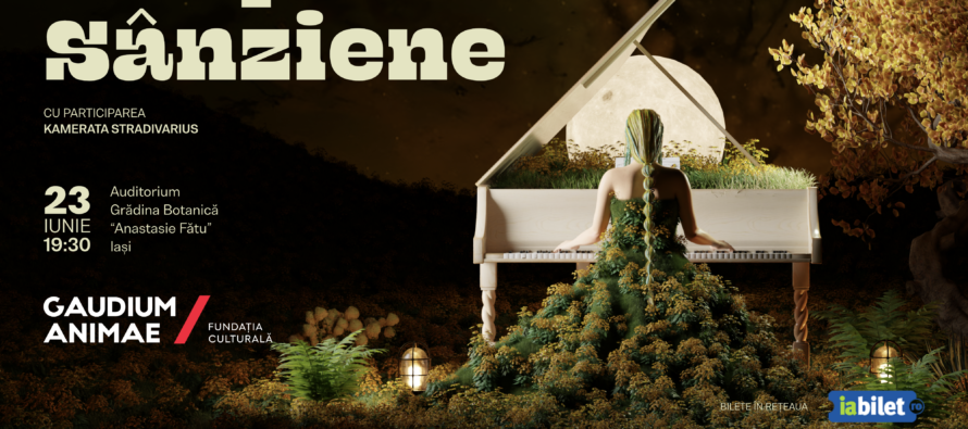 Concert „Noaptea de Sânziene”, în Grădina Botanică din Iași, pe 23 iunie. Evenimentul lansează programul “Iașul iubește muzica clasică”