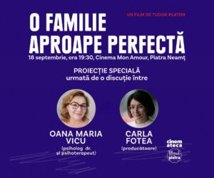 Eveniment special la Cinema Mon Amour Piatra Neamț: proiecția documentarului „O familie aproape perfectă”